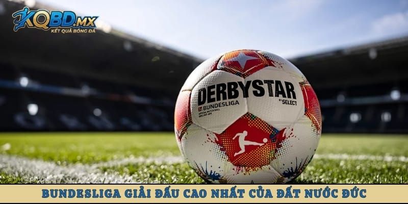 Bundesliga giải đấu cao nhất của đất nước Đức