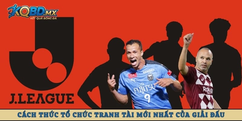 Cách thức tổ chức tranh tài mới nhất của giải đấu