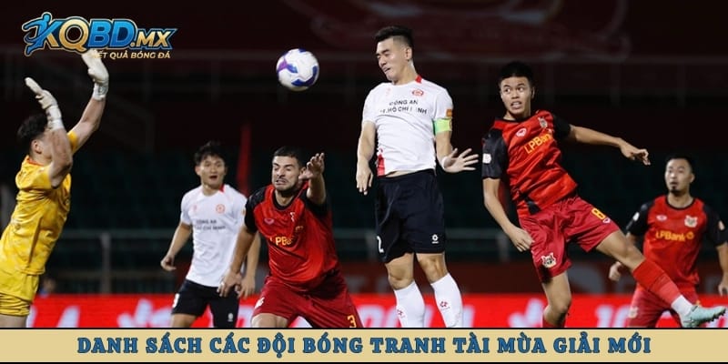 Danh sách các đội bóng tranh tài mùa giải mới