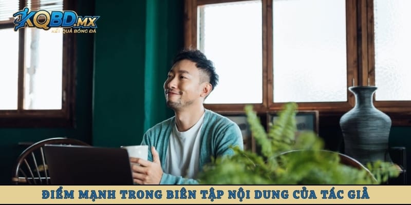 Điểm mạnh trong biên tập nội dung của tác giả