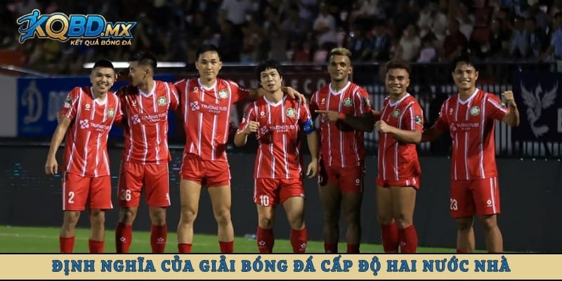 Định nghĩa của giải bóng đá cấp độ hai nước nhà