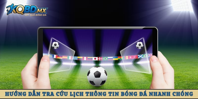 Hướng dẫn tra cứu lịch thông tin bóng đá nhanh chóng