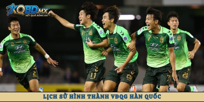 Lịch sử hình thành VĐQG Hàn Quốc