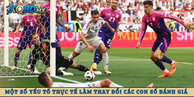 Một số yếu tố thực tế làm thay đổi các con số đánh giá trước trận