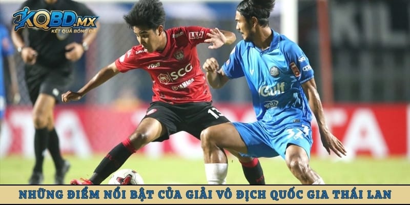 Những điểm nổi bật của giải vô địch quốc gia Thái Lan