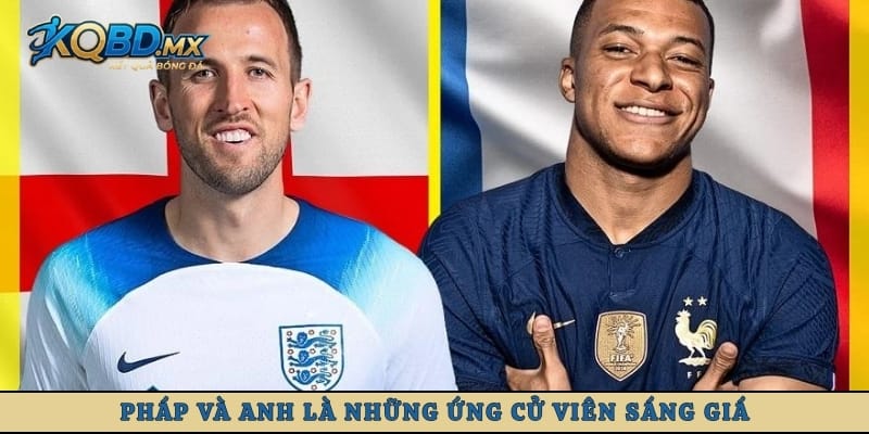 Pháp và Anh là những ứng cử viên sáng giá