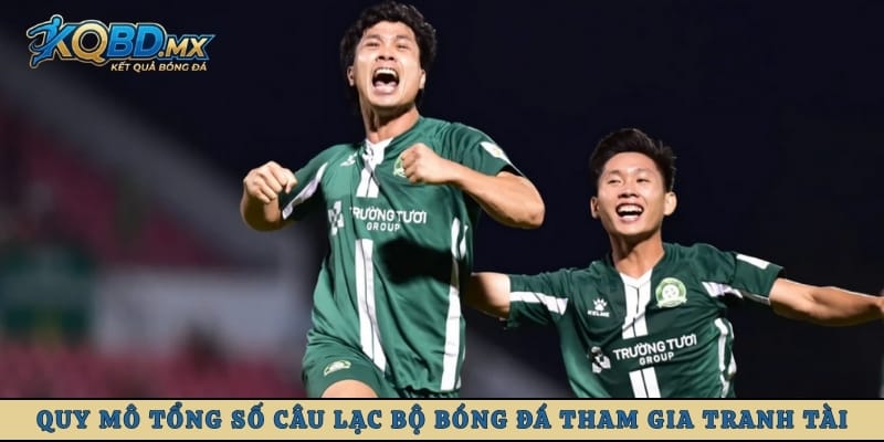 Quy mô tổng số câu lạc bộ bóng đá tham gia tranh tài