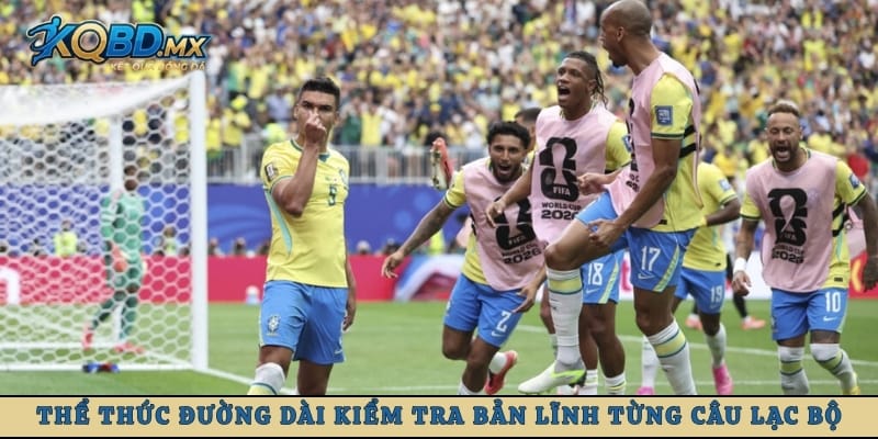 Thể thức đường dài kiểm tra bản lĩnh từng câu lạc bộ