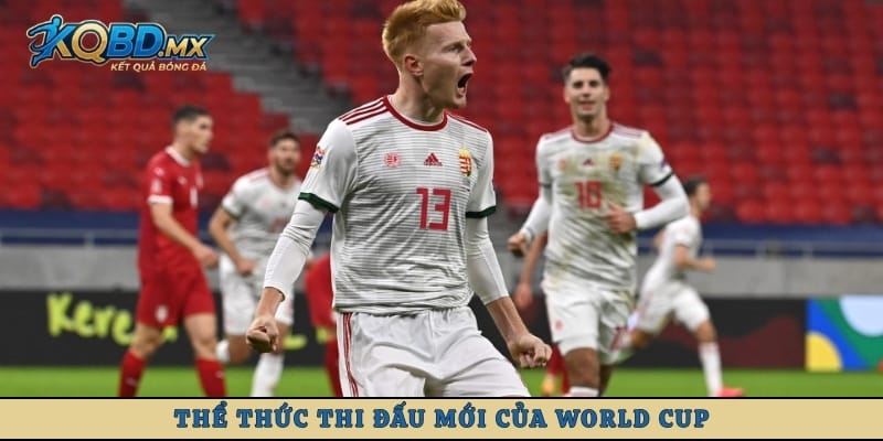 Thể thức thi đấu mới của World Cup