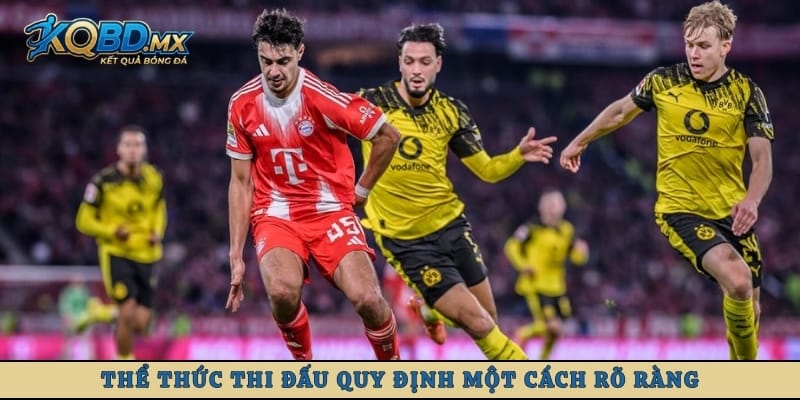 Thể thức thi đấu quy định một cách rõ ràng