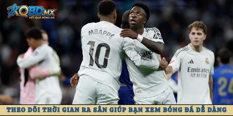 Theo dõi thời gian ra sân giúp bạn xem bóng đá dễ dàng