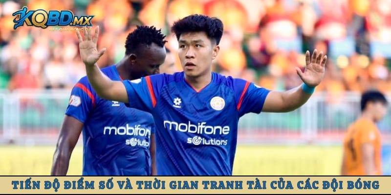 Tiến độ điểm số và thời gian tranh tài của các đội bóng