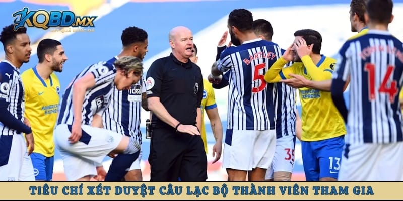 Tiêu chí xét duyệt câu lạc bộ thành viên tham gia tranh tài
