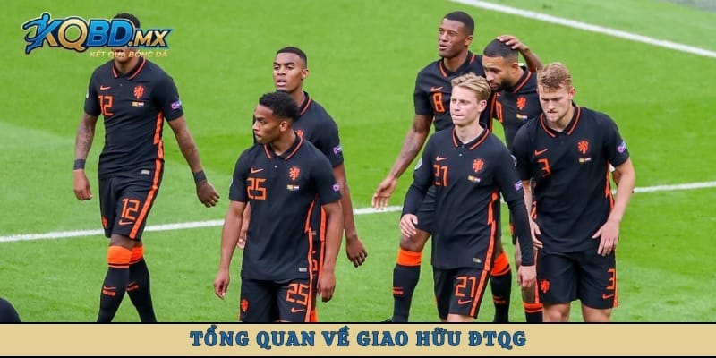 Tổng quan về giao hữu ĐTQG