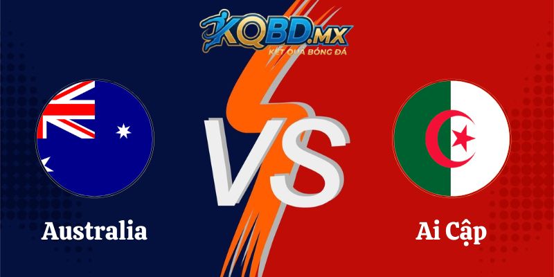 Soi Kèo Australia vs Ai Cập 01h00 04/07 World Cup 2026