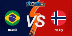 Soi Kèo Trận Brazil Vs Na Uy 03h00 06/07 World Cup 2026