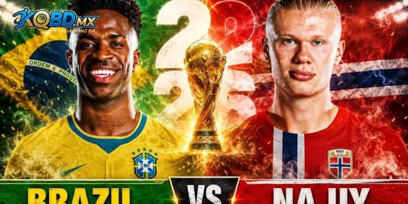 Đánh giá nhanh phong độ của 2 đội Brazil vs Na Uy