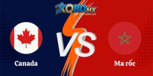 Soi Kèo Trận Canada vs Ma rốc 00h00 05/07 World Cup 2026