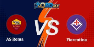 Nhận Định Kèo AS Roma vs Fiorentina 01h45 Ngày 25/08 Serie A