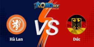 Soi Kèo Hà Lan vs Đức 01h45 Ngày 25/09 UEFA Nations League
