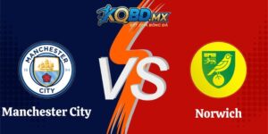 Soi Kèo Manchester City vs Norwich 01h30 18/09 Carabao Cup