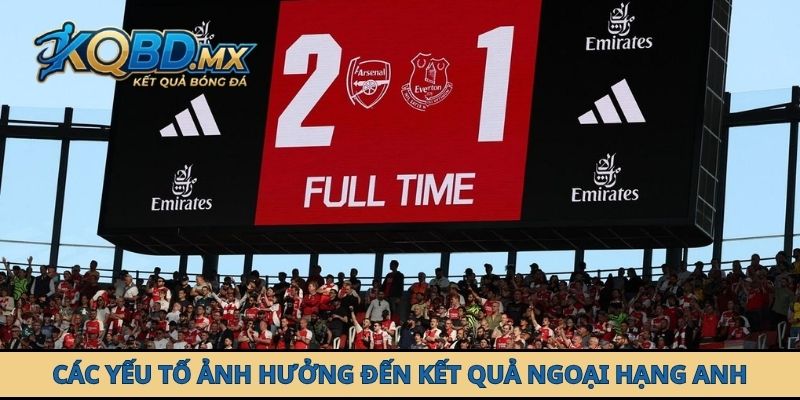 Các yếu tố ảnh hưởng đến kết quả Ngoại hạng Anh