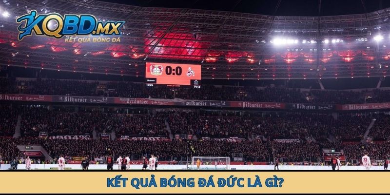 Kết quả bóng đá Đức là gì?