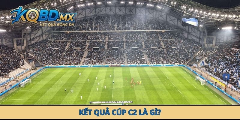 Kết quả Cúp C2 là gì?
