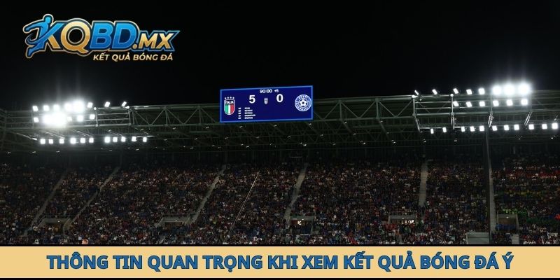 Thông tin quan trọng khi xem kết quả bóng đá Ý